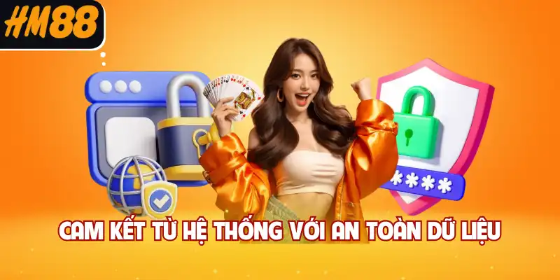 Cam kết từ hệ thống với an toàn dữ liệu