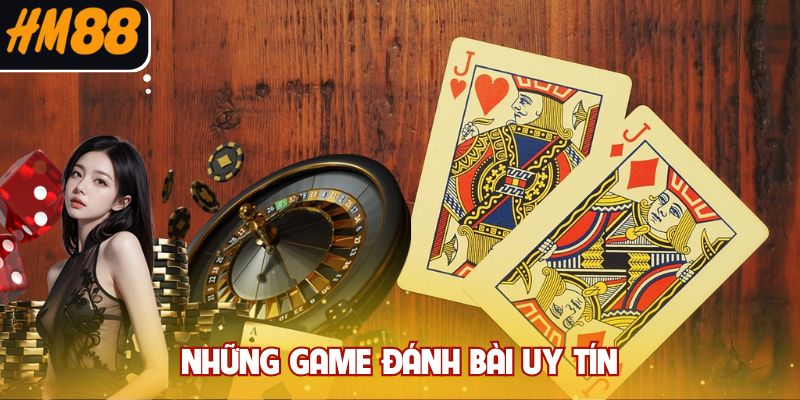Những game đánh bài uy tín