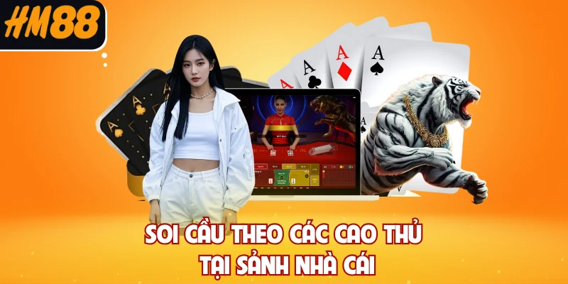 Soi cầu theo các cao thủ tại sảnh nhà cái