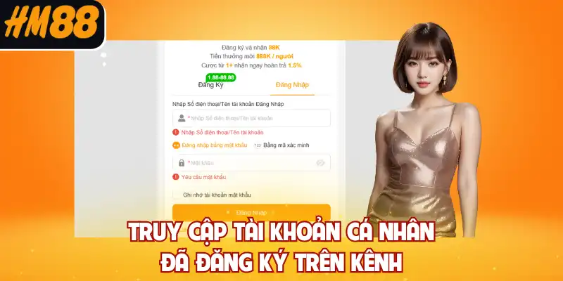 Truy cập tài khoản cá nhân đã đăng ký trên kênh